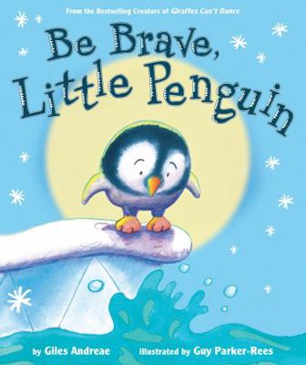 Be Brave, Little Penguin 1338150391 Book Cover