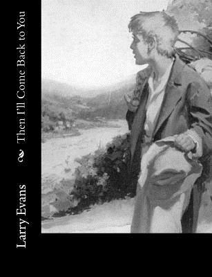 Then I'll Come Back to You 1979033552 Book Cover