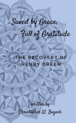 Saved by Grace, Full of Gratitude: The Recovery... 1700283413 Book Cover