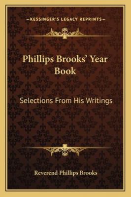 Phillips Brooks' Year Book: Selections From His... 1162804866 Book Cover