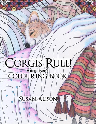 Corgis Rule! A dog lover's colouring book 1533390754 Book Cover