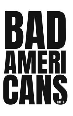 Bad Americans: Part I 1734727829 Book Cover