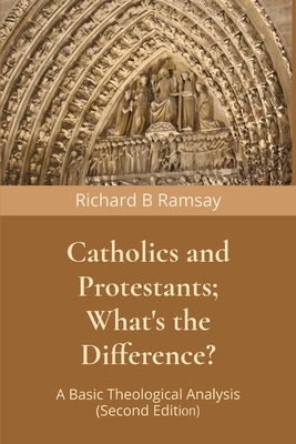 Catholics and Protestants; What's the Differenc... B0G25B3DRM Book Cover