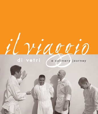 Il Viaggio Di Vetri: A Culinary Journey [A Cook... 1580088880 Book Cover