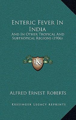 Enteric Fever In India: And In Other Tropical A... 1167143914 Book Cover