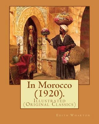 In Morocco (1920). By: Edith Wharton: Illustrat... 1978019467 Book Cover