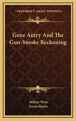 Gene Autry and the Gun-Smoke Reckoning 116450522X Book Cover