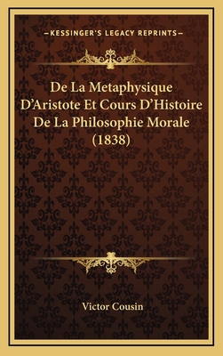 De La Metaphysique D'Aristote Et Cours D'Histoi... [French] 1168249724 Book Cover