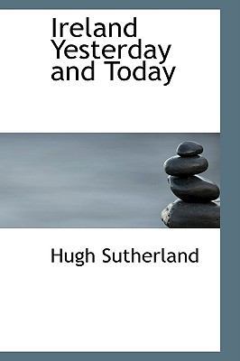 Ireland Yesterday and Today 1103622935 Book Cover