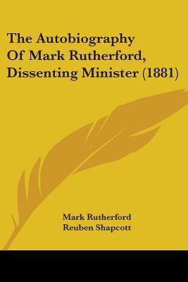 The Autobiography Of Mark Rutherford, Dissentin... 1437070647 Book Cover