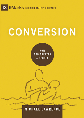 Conversion: How God Creates a People 1433556499 Book Cover