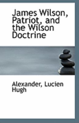 James Wilson, Patriot, and the Wilson Doctrine 111324562X Book Cover