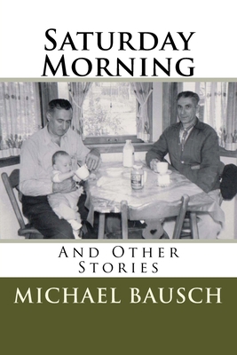 Saturday Morning: And Other Stories 098644071X Book Cover