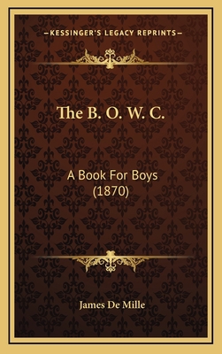 The B. O. W. C.: A Book For Boys (1870) 116729162X Book Cover