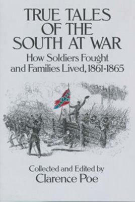 True Tales of the South at War: How Soldiers Fo... 0486284514 Book Cover