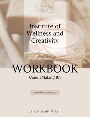 Paperback Institute of Wellness and Creativity Workbook: Candle Making 101 : Candle Making 101 Book