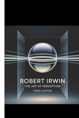 Robert Irwin: The Art of perception B0FSD1J9RN Book Cover