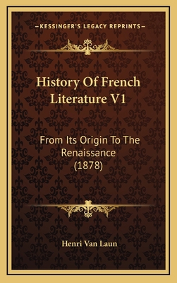 History Of French Literature V1: From Its Origi... 1165512688 Book Cover