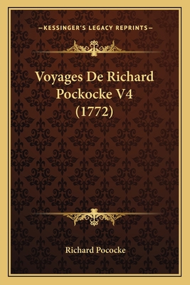 Voyages De Richard Pockocke V4 (1772) [French] 1165812886 Book Cover