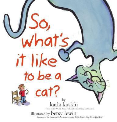 So, What's It Like to Be a Cat? 0689847335 Book Cover