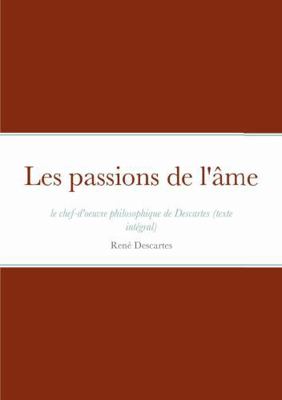 Les passions de l'âme, le chef-d'oeuvre philoso... [French] 0244991715 Book Cover