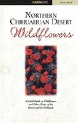 Northern Chihuahuan Desert Wildflowers: A Field... 1560449802 Book Cover