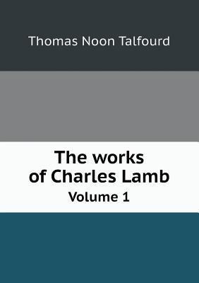 The works of Charles Lamb Volume 1 5518614063 Book Cover