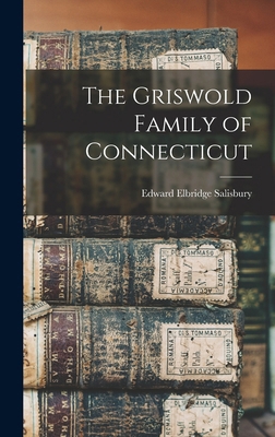 The Griswold Family of Connecticut 1015589227 Book Cover