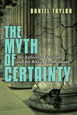 The Myth of Certainty: The Reflective Christian... 0830822372 Book Cover