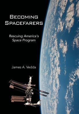 Becoming Spacefarers: Rescuing America's Space ... 1477130926 Book Cover
