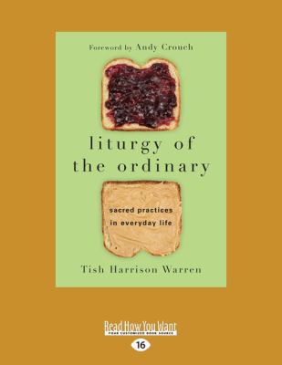 Liturgy of the Ordinary: Sacred Practices in Ev... [Large Print] 1525233580 Book Cover