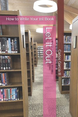 Let It Out: How to Write Your 1st Book B0CJ3X8VX8 Book Cover