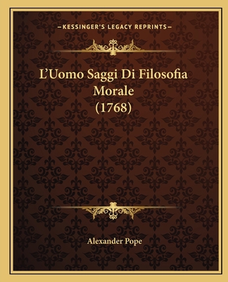 L'Uomo Saggi Di Filosofia Morale (1768) [French] 1166293777 Book Cover