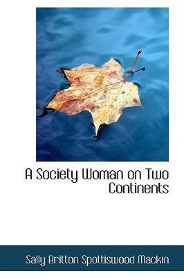 A Society Woman on Two Continents 0559850557 Book Cover