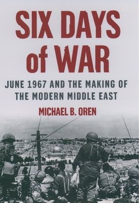 Six Days of War: June 1967 and the Making of th... 0195151747 Book Cover