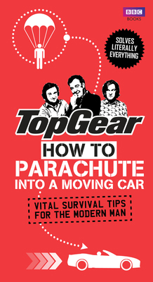 Top Gear: How to Parachute Into a Moving Car: V... 1849906351 Book Cover