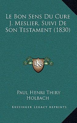 Le Bon Sens Du Cure J. Meslier, Suivi de Son Te... [French] 116791404X Book Cover