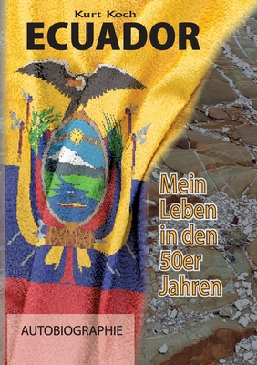 Ecuador: Mein Leben in den 50er Jahren [German] 381927622X Book Cover
