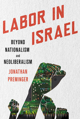 Labor in Israel: Beyond Nationalism and Neolibe... 150171712X Book Cover