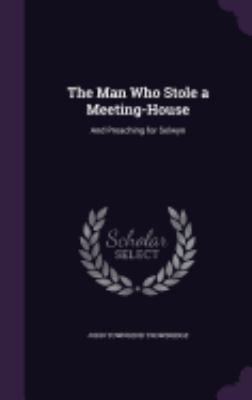 The Man Who Stole a Meeting-House: And Preachin... 1358703493 Book Cover