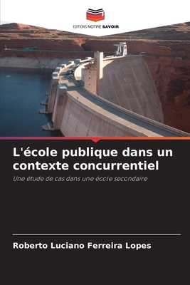 L'école publique dans un contexte concurrentiel [French] 6209149472 Book Cover