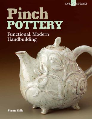 Pinch Pottery: Functional, Modern Handbuilding 1454704136 Book Cover