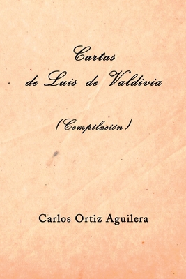 Cartas de Luis de Valdivia (Compilación) [Spanish] 1713280701 Book Cover