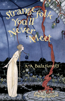 Strange Folk You'll Never Meet 1951631137 Book Cover