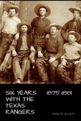 Six Years With the Texas Rangers: 1875-1881 1544802374 Book Cover