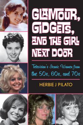 Glamour, Gidgets, and the Girl Next Door: Telev... 1589799690 Book Cover