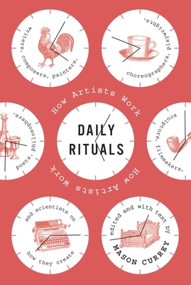 Daily Rituals: How Artists Work 0307273601 Book Cover