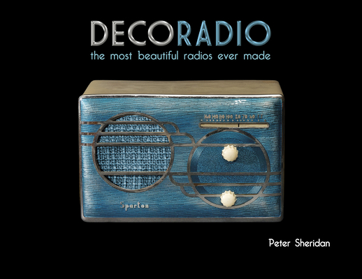 Deco Radio: The Most Beautiful Radios Ever Made 0764346059 Book Cover
