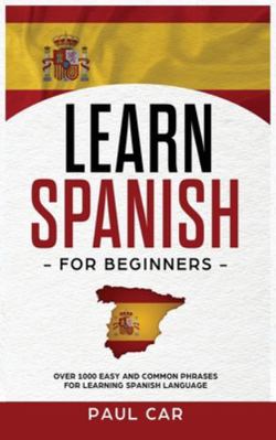 Learn Spanish For Beginners: Over 1000 Easy And... 1914046323 Book Cover
