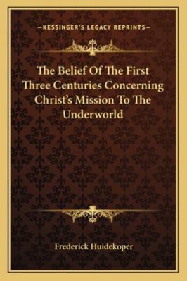 The Belief Of The First Three Centuries Concern... 1162942614 Book Cover